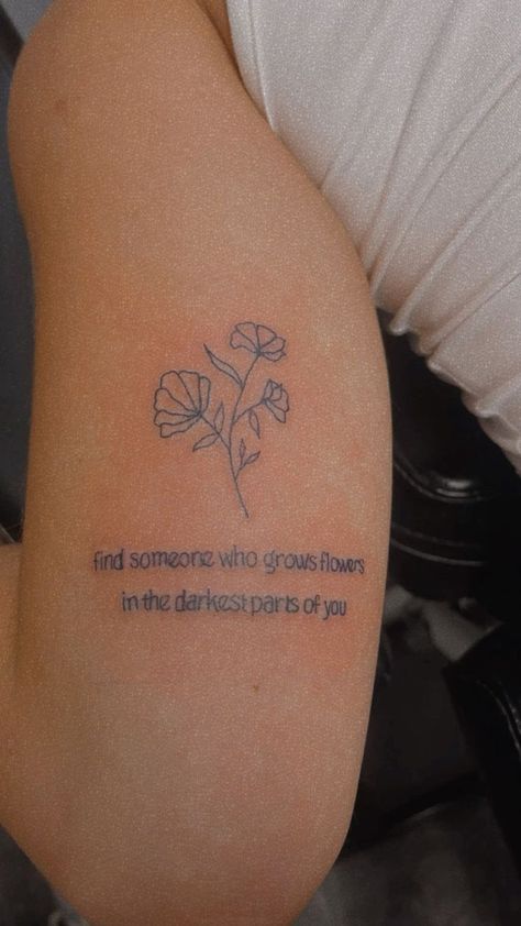 Find someone who grows flowers in the darkest part of you #zackbryan #tattoo #tattoosforwomen #westerntattooideas #armtattoo #tattooidea #tattooinspiration #tattooideasfemale #tattoolife #flowertattoodesign The Neighborhood Tattoo Lyrics, Flower Tattoos With Quotes, Secret Lovers Tattoo Ideas, And Here You Are Despite It All Tattoo, Tattoos For Sensitive Souls, Inside Of Forearm Tattoo, Zach Bryan Tattoo Ideas Sun To Me, Lyrics Tattoos For Women, Quote And Flower Tattoo