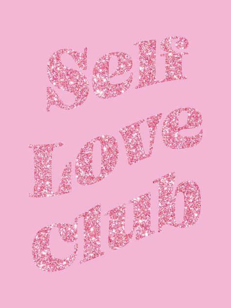 Self Love Club Poster Sparkly Self Love Club Wallpaper, Self Love Pink Aesthetic, Pink Aesthetic Love, Pretty Screensavers, Pink Dorm Decor, Pink Dorm, Self Love Club, Poster Pink, Club Poster