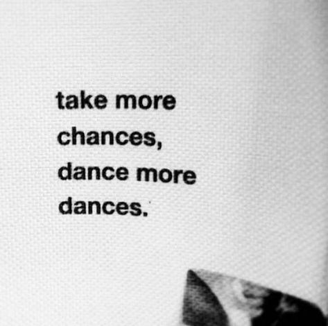 Quotes For Dance Lover, Dancing By Yourself Aesthetic, Aesthetic Dance Quotes, Take More Chances Dance More Dances, Dance Widgets, Dance Quotes Aesthetic, Dance Affirmations, Chance Aesthetic, Dance Phrases