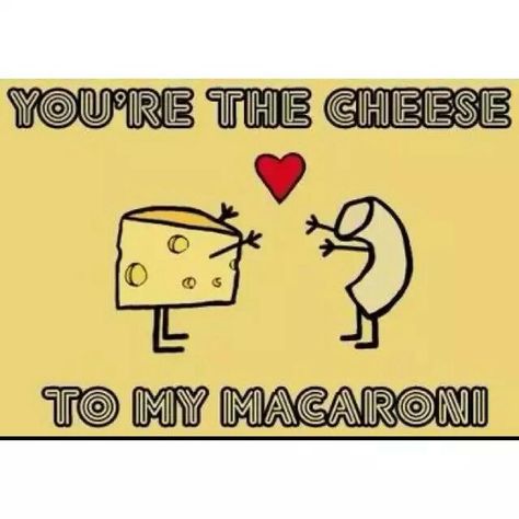 Hahhaahhah you're the cheese to my macaroni Cheese Quotes, Cute Funny Love Quotes, Love Quotes For Him Funny, Boyfriend Quotes Funny, Funny Boyfriend Memes, Funny Love Pictures, Birthday Quotes For Him, Birthday Quotes Funny For Him, Quotes Humor