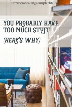 You Probably Have Too Much Stuff (Here's Why) | Embracing a Simpler Life Hoarding Help, Decluttering Challenge, Too Much Stuff, Clutter Control, Minimal Living, Getting Rid Of Clutter, Organized Living, Organization Inspiration, Organize Declutter