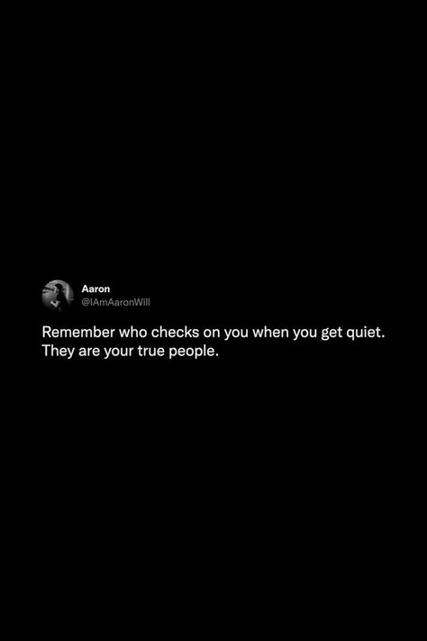 Remember who checks on you when you get quiet. They are your true people. #thoughts #tweets #quotes #people #family #friends #reminder #notestoself See Who Checks On You Quotes, People Only Call When They Need You, Always Checking On People Quotes, People Who Check Up On You Quotes, Remember Who Checks On You Quotes, Check On Those Who Check On You Quotes, Check On People Quotes, Watch Who You Call Your Friends Quotes, When No One Checks On You Quotes