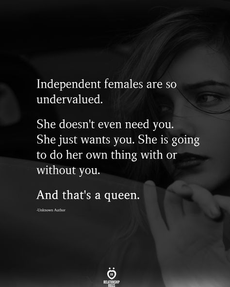 Independent Female Quotes, Undervalued Quotes, She Doesn’t Need You Quotes, Independent Woman, Intimidated By Me Quotes Strong Women, Strong Women Dont Need Men, Loving An Independent Woman Quotes, Quotes About Being An Independent Woman, Im Independent Quotes Woman