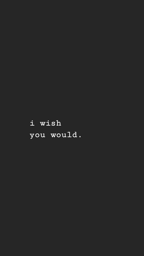 Wish Someone Understood Quotes, I Wish You Would Talk To Me, I Wish You Cared, I Wish It Was You, I Wish I Was What You Wanted Quotes, I Wish It Was Me, I Wish Quotes, Quotes Relateable, Grace Darling