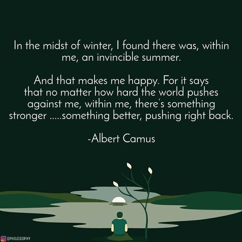 “In the midst of winter, I found there was, within me, an invincible summer. And that makes me happy. For it says that no matter how hard… An Invincible Summer, In The Midst Of Winter, Invincible Summer, Healing Words, Architecture Design Concept, Albert Camus, Learning And Development, Make Happy, No Matter How