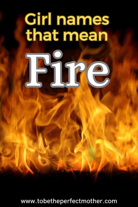 Girl names that mean fire Names Associated With Fire, Names That Mean Flame, Fire Inspired Names, Female Names That Mean Fire, Female Names Meaning Fire, Fantasy Names That Mean Fire, Fire Themed Names, Female Character Names With Meanings, Fire Names Girl