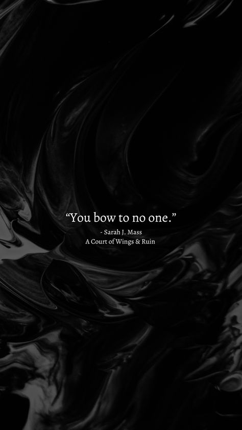 “You bow to no one.” - Sarah J. Mass A Court of Wings & Ruin #acotar #acowar #acourtofwingsandruin #feyrearcheron #rhysand #bookquote #iphone #iphonewallpaper #wallpaper #lockscreen Iphone Screensaver, A Court Of Wings And Ruin, Sarah J Maas Books, Book Wallpaper, Favorite Book Quotes, Book Tattoo, A Court Of Mist And Fury, Sarah J, Fan Book