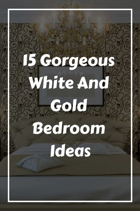 15 Gorgeous White And Gold Bedroom Ideas Gray Gold White Bedroom, Gold Accents Bedroom Decor, Modern Luxury Bedroom White And Gold, Gold Bedroom Ideas Color Schemes, Cream White Gold Bedroom, Gold Bedding Room Ideas, White And Gold Master Bedrooms Decor, Beige White Gold Bedroom, Gold White Bedroom Ideas