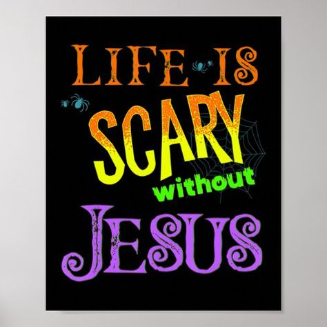 $11.00 | Life is Scary Without Jesus Christian Halloween Co | Halloween Poster | life, scary, jesus, christian, halloween, costume, t-shirt, faith, fall, dzgns Christian Halloween, Halloween Backdrop, Halloween Poster, Let Your Light Shine, Halloween Photos, Trunk Or Treat, Cute Halloween, Trick Or Treat, Halloween Costume