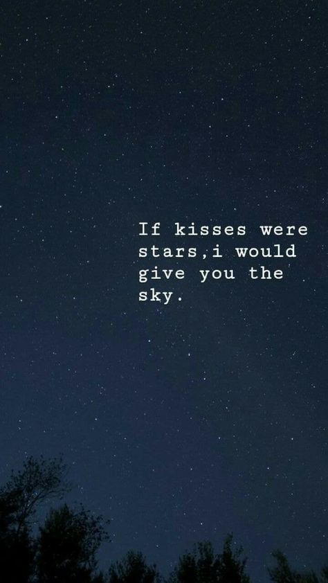 Quotes Stars Love, If Kisses Were Stars Id Give You The Sky, All The Stars In The Sky Quote, Stars Wallpaper With Quotes, Sky And Love Quotes, Quotes About Stars In The Sky, Sky And Him Quotes, A Person Who Loves Stars, I’ll Tell The Stars About You