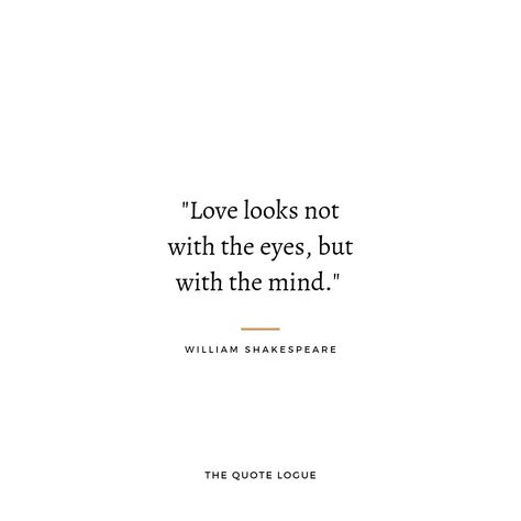 Shakspere Quotes Love, Love Looks Not With The Eyes Shakespeare, Famous Shakespeare Quotes Short, Love Quotes From Shakespeare, William Shakespeare Tattoos, William Shakespeare Love Quotes, Shakspere Quotes William Shakespeare, William Shakespeare Quotes Romeo And Juliet, Short Shakespeare Quotes