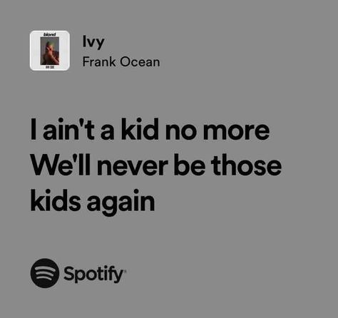 Ivy frank ocean I Ain’t A Kid No More Frank Ocean, Ivy By Frank Ocean, Ivy Frank Ocean Lyrics, Frank Ocean Green, I Aint A Kid No More Cake Frank Ocean, White Ferrari Frank Ocean, Ivy Frank Ocean, Teen Songs, Frank Ocean Album