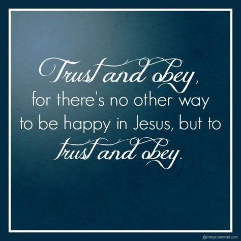 Trust & Obey...classic hymn. My mommy would sing this to me before I would sleep. Every time I see the lyrics I hear it in her voice. :) Obey Quotes, You Are Going To Make It Trust Me Psalm, Great Is Your Faithfulness To Me Lyrics, Haley Bennett Music And Lyrics, Trust And Obey Hymn, Here I Am To Worship Lyrics, Praise And Worship Music, Bible Verses About Faith, Life Learning