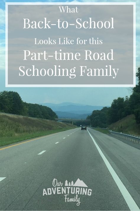 It's time for school to start, but what does back-to-school look like for this part-time road schooling family that schools year round? Read what we do at ouradventuringfamily.com. Road Schooling, Earth School, Time For School, Family Plan, Unschooling, School Looks, School Time, Travel School, Rv Life