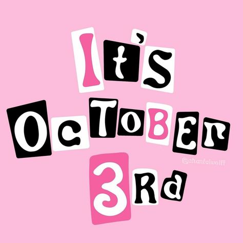 Mean Girls October 3rd, Its October 3rd, Its October, Mean Girls Day, Mean Girl Quotes, October 3rd, Regina George, I Hope You Know, Pink Quotes