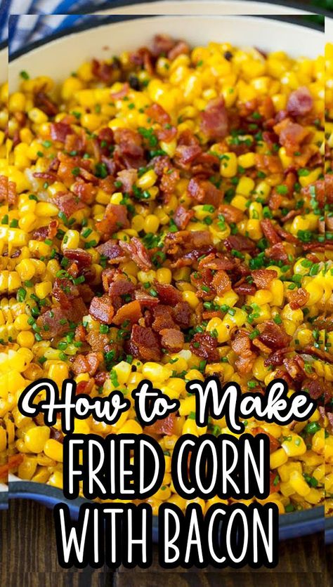 This fried corn is cooked with bacon and chives until golden brown and caramelized. Easter Day Recipes, Bacon Fried Corn, Sauteed Corn, Fried Corn Recipe, Corn Dinner, Corn With Bacon, Corn Fried, Fried Corn Recipes, Dinner Bacon