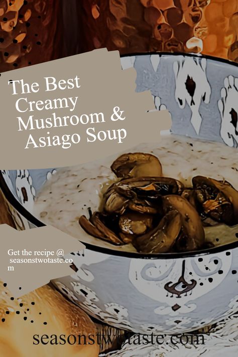 Creamy mushroom asiago soup in a bowl, garnished with sliced sauted mushrooms Asiago Soup, Flavor Combinations, Asiago Cheese, Soup Season, Creamy Mushrooms, Asiago, Sauteed Mushrooms, Cheese Soup, Big Time