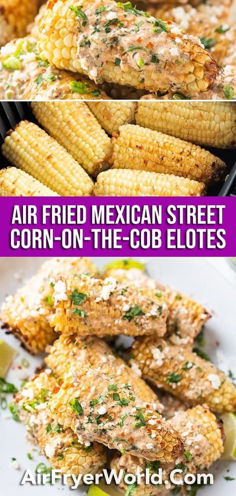 Air Fried Mexican Corn on The Cob Recipe | Elotes Corn | Air Fryer World Fried Mexican Street Corn, Corn Air Fryer, Air Fried Vegetable Recipes, Elotes Recipe, Street Corn On The Cob, Mexican Corn On The Cob, Mexican Corn Recipes, Corn On The Cob Recipe, Elote Recipe