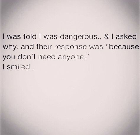 I Don’t Need Nobody Quotes, Need Nobody Quotes, Don’t Need Nobody Quotes, Nobody Quotes, Man Up Quotes, Note To Self Quotes, Man Up, Self Quotes, I Smile