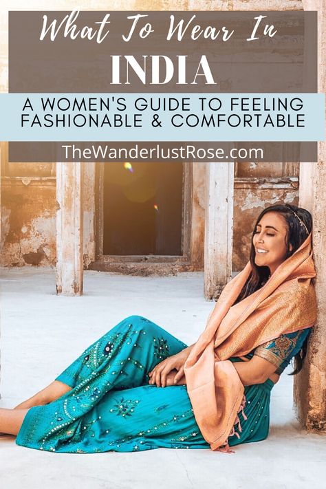 What To Wear in India: A Woman's Guide To Feeling Fashionable and Comfortable - The Wanderlust Rose Clothing In India, India Wear Women, India Inspired Fashion Outfit, Fashion In India, Indian Fashion Women, Outfits To Wear In Rajasthan Trip, Outfits To Wear In Varanasi, What To Wear In Udaipur Trip, What To Wear In India Woman