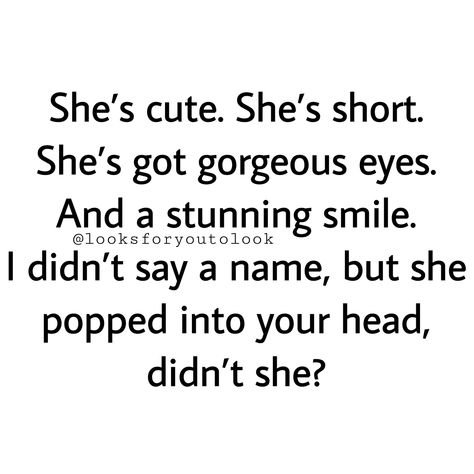 She’s cute. She’s short. She’s got gorgeous eyes. And a stunning smile. I didn’t say a name, but she popped into your head, didn’t she? #whatboysdreamsbout When She Says She Loves You, She Got Me Like :3, When She Plays With Your Hair, She Got Me Like, How She Got Me Feeling, When He Says Your Name, She’s Perfect, She's Imperfect But She Tries, Shes So Perfect