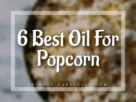 Popcorn Oil Recipe, Coconut Oil Popcorn Recipe, Coconut Oil Popcorn, Cooking Popcorn, Popcorn Oil, Caramel Coat, Stovetop Popcorn, Best Cooking Oil, Healthy Popcorn