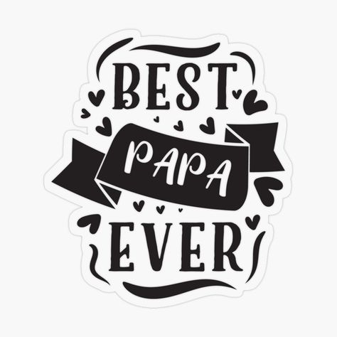 Get my art printed on awesome products. Support me at Redbubble #RBandME: https://www.redbubble.com/i/sticker/Best-Papa-Ever-by-formylovelydog/133688414.O9UDB?asc=u Best Papa Ever, Funny Gifts For Dad, Plastic Stickers, Personalized Water Bottles, Dad Humor, Coloring Stickers, Dad Birthday, Birthday Shirt, Birthday Shirts