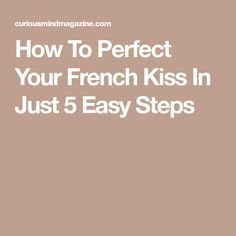 How To Perfect Your French Kiss In Just 5 Easy Steps French Kiss Quotes, Kissing Facts, Kiss Tips, Kissing Technique, Kiss Meaning, I Miss My Boyfriend, Types Of Kisses, Good Kisser, Hygiene Routine