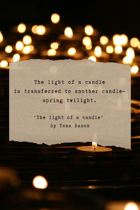 In this poem, the act of one candle lighting another becomes a metaphor for passing on warmth, knowledge, or inspiration—a simple yet profound reflection on the interconnectedness of life and the cyclical nature of seasons. the poem invites contemplation on themes of continuity, shared experiences, and the gentle transition from one phase to another.  Excited to learn more poems from Yosa Buson? Follow us and visit our website.  #author #YosaBuson #poem #poemanalysis #exploremore #poetry #poetic Poem About Time, Haiku Poem, Japanese Haiku, Poem Analysis, Japanese Poetry, Poetry Analysis, Haiku Poetry, Haiku Poems, Candle Lighting