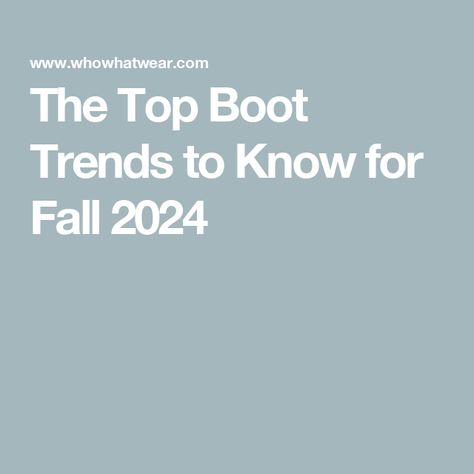 The Top Boot Trends to Know for Fall 2024 Boot Trends Fall 2024, Fall 2024 Boot Trends, Fall 2024 Boots, 2024 Boots Trend, Fall Boots 2024, Fall Boot Trend, Tall Boots Outfit, Trending Boots, Fall Winter 2024