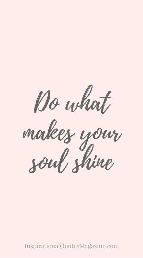 Do what makes your soul shine. Shine bright quotes. Inspirational quotes. Happy Quotes Inspirational, Funny Memes Images, Soul Shine, Funny Inspirational Quotes, Cute Love Quotes, Inspiring Quotes About Life, Cute Quotes, Your Soul, Happy Quotes