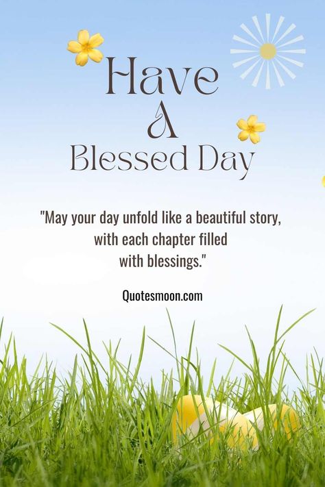 Have A Blessed Day Quotes Have A Blessed Day Quotes Inspirational, Bless Day Quotes, May Blessings Quotes, Sunday Greetings Have A Great Day, Have A Blessed Day Inspiration, Blessed Day Quotes Inspirational, Blessed Week Quotes, Blessing For The Day, Blessed Sunday Quotes Inspiration