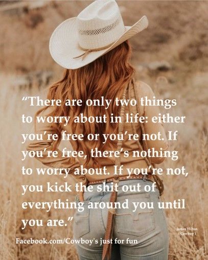 Cowboy's-just for fun Quotes About Cowboys, Short Cowboy Quotes, Cowboy Sayings Short, Cowboy Phrases Sayings, Cowboy Motivational Quotes, Just For Fun, No Worries