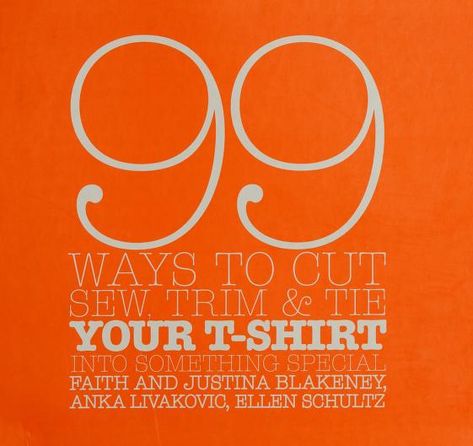 99 ways to cut, sew, trim & tie your t-shirt into something special : Free Download, Borrow, and Streaming : Internet Archive How To Sew T Shirt Material, Sewing T Shirt Neckline, Tee Shirt Alignment Tool Free, 99 Ways To Cut A T-shirt Book, 99 Ways To Cut A T-shirt, 99 Ways To Cut Sew Trim And Tie Your T-shirt, Affordable Basic T-shirt With Shirttail Hem, Current Styles, Something Special