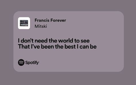 Mitski Tattoo Lyrics, Francis Forever Lyrics, Mitski Quotes Lyrics, Mitski Aesthetic Lyrics, Francis Forever Mitski, Mitski Spotify Lyrics, Mitski Lyrics Aesthetic, Mitski Quotes, Lyrics Mitski