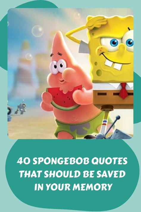 40 SpongeBob Quotes That Should Be Saved in Your Memory https://www.quoteambition.com/spongebob-quotes Patrick Quotes Spongebob, Spongebob Yearbook Quotes, Sponge Bob Quotes, Funny Spongebob Quotes, Best Spongebob Quotes, Patrick Star Quotes, Spongebob Quotes Funny, Bobs Burgers Quotes, Patrick Quotes