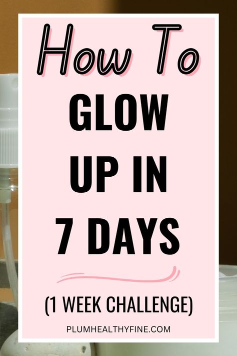 how to glow up in 7 days One Week Glow Up Challenge, Glow Up In 7 Days, Week Glow Up Challenge, Glow Up In A Week, Glow Up Routine, Glow Up Checklist, Glow Up Challenge, Week Schedule, Life Changing Habits