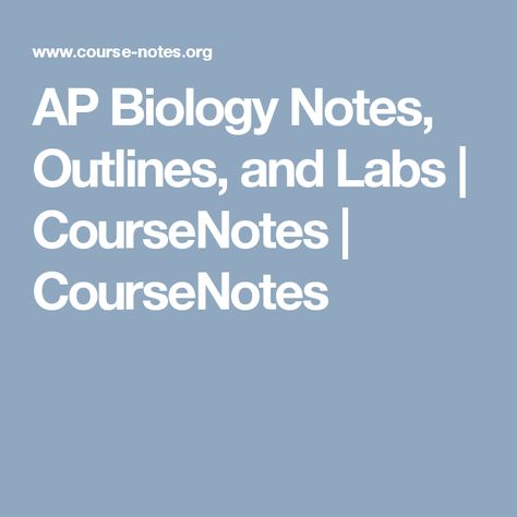 AP Biology Notes, Outlines, and Labs | CourseNotes | CourseNotes Ap Biology Notes, Biology Test, Sat Exam, Biology Textbook, Biology Major, Middle School Science Experiments, Biology Resources, Teacher Toolkit, Ap Biology