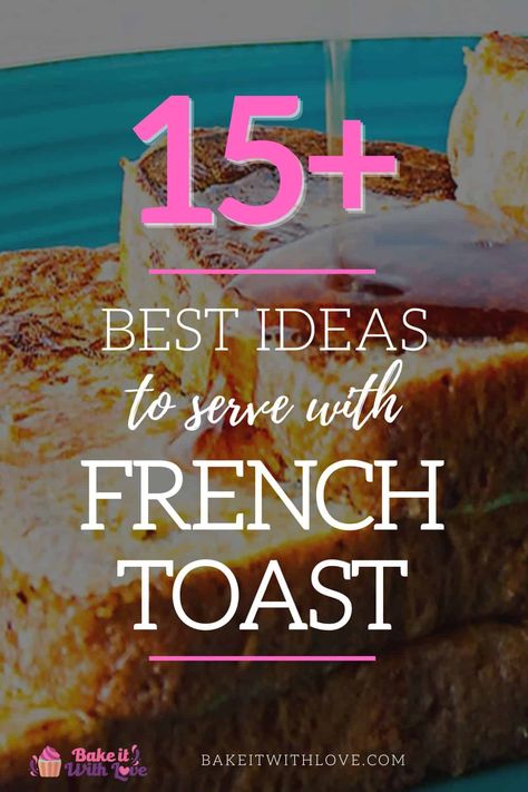 For what to serve with French toast you've come to the right place because I have sauces, toppings, side dishes, and more! These recipes will help you pull off a picture-perfect breakfast or brunch with French toast as the main course. There are sweet and savory options to choose from, so no matter what you're feeling I've got you covered! BakeItWithLove.com #bakeitiwithlove #frenchtoast #breakfast #brunch #recipes What Goes With French Toast, French Toast Sides Dishes, French Toast Sides, French Toast Brunch Ideas, French Toast Toppings, Make Ahead French Toast, French Toast Brunch, Homemade Blueberry Syrup, Raspberry Pie Filling