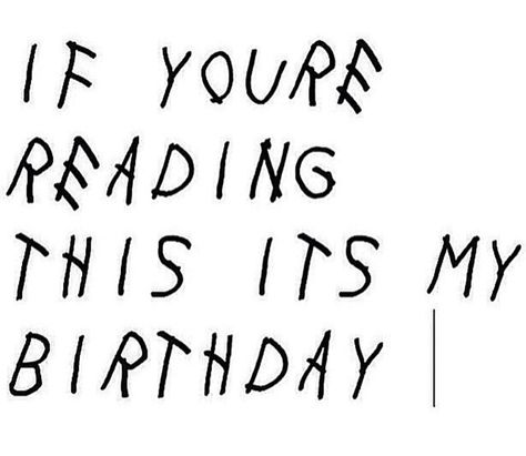 bdayy🎉 Drake's Birthday, Its My Bday, Drake Quotes, Ig Pics, Self Motivation Quotes, It S My Birthday, M 16, Self Motivation, Its My Birthday