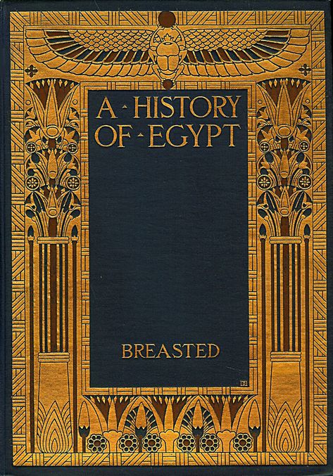 DD--Breasted--History of Egypt History Of Egypt, Illustration Art Nouveau, Egyptian Design, Vintage Book Cover, Motif Art Deco, Book Cover Illustration, Egypt History, Vintage Book Covers, Beautiful Book Covers