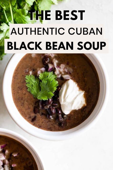 A white bowl of sopa de frijol negro topped with sour cream, onions, and a cilantro leaf and the words "the best authentic cuban black bean soup" in the foreground Beans Ham Hock, Cuban Sofrito, Cuban Black Bean Soup, Cuban Black Beans, Black Bean Soup Recipe, Dried Black Beans, Black Bean Recipes, Ham Hock, Vegan Sour Cream