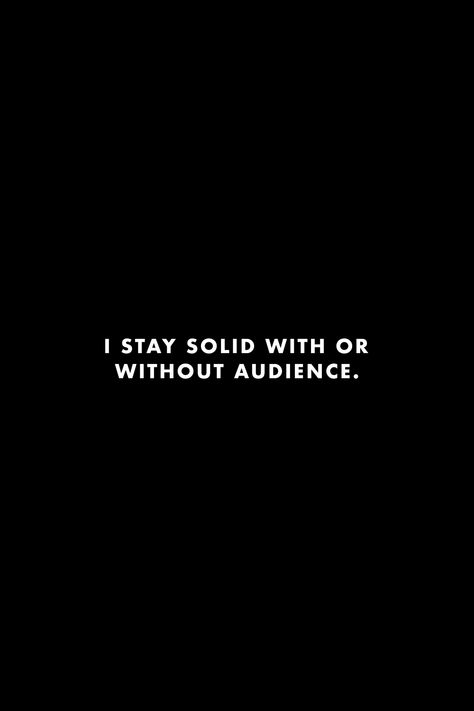 I stay solid with or without audience. #quotes #wisdom #deep #people #feelings #emotions #trust #loyalty Staying Solid Quotes, Life Without Drama Quotes, Solid People Quotes, Stay Solid Quotes, Lowkey Person, Trusting People Quotes, Staying Lowkey, Solid Quotes, People Quotes Deep