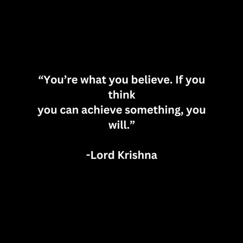 You’re what you believe. If you think you can achieve something, you will. Krishna Motivation, Shree Krishna Motivational Quotes In Hindi, What Krishna Says, Shree Krishna Motivation, Believe In Krishna, Exam Quotes Funny, One Liner Quotes, Epic Quotes, Good Thoughts Quotes