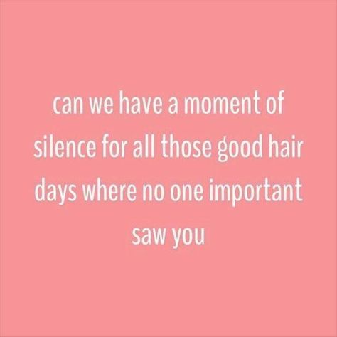 Always. Lol Hair Jokes, Hair Quotes Funny, Hairstylist Quotes, Salon Quotes, Hair Quotes, Moment Of Silence, Good Hair, Can't Stop Laughing, Visual Statements