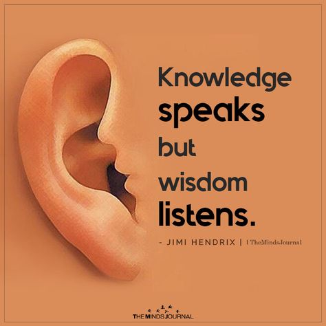 Knowledge Speaks but Wisdom Listens Life Lesson Quotes, Grumpy Cats, Minions, Wise Quotes Wisdom, Listening Quotes, Wise Quotes About Life, Genius Quotes, Life Quotes Love, Knowledge Quotes