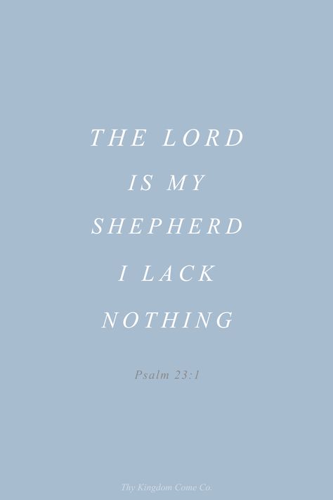 "The Lord is my Shepherd, I lack nothing." Psalm 23:1 | Thy Kingdom Come Co. I Lack Nothing, With God I Lack Nothing, Psalms 94:19 Wallpaper, Psalm 23:1 Tattoo, Psalm 37:23-24 Wallpaper, Lord Is My Shepherd Wallpaper, The Lord Is My Shepherd Psalm 23 Wallpaper, The Lord Is My Shepherd, The Lord Is My Shepherd Psalm 23