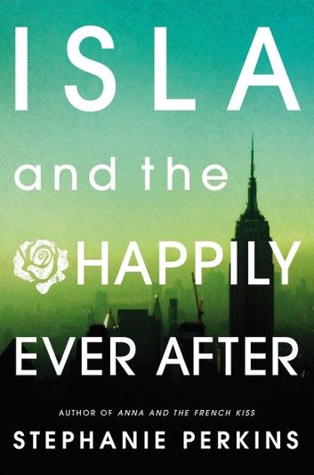 Isla And The Happily Ever After Anna And The French Kiss, Stephanie Perkins, Book Tag, Eleanor And Park, Rainbow Rowell, Happy End, Great Books To Read, John Green, Ya Books