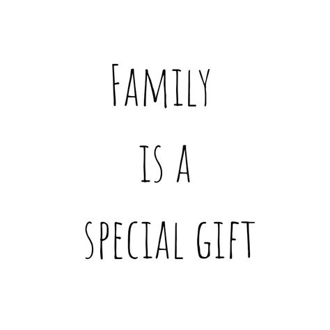 Family is a Special Gift❤❤❤❤❤❤❤ Mine is the Best!!!!!!! Big Family Quotes, Missing Family Quotes, Love My Family Quotes, Beautiful Family Quotes, Happy Family Quotes, Cute Family Quotes, Blended Family Quotes, Best Family Quotes, Friends Are Family Quotes