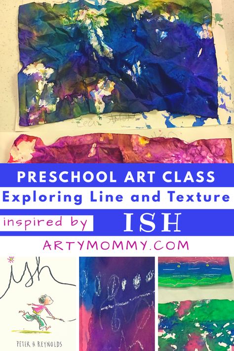 Preschool Art Class: Making “Ish” Art – ARTY MOMMY Peter Reynolds' "Ish" inspired this lesson about looking at life and art more "ishly." Let go of perfection and embrace the arty, the creative, the ISH! We crinkle up paintings and paint with salt to study texture (implied and real), and explore the expressive capacity of lines. Preschool Art Lessons, Peter Reynolds, Salt Painting, The Dot, Art Courses, Art Historian, Preschool Art, Elements Of Art, Kindergarten Activities